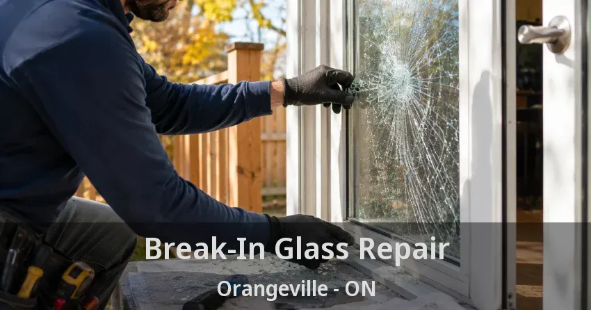 Break-In Glass Repair Orangeville - ON