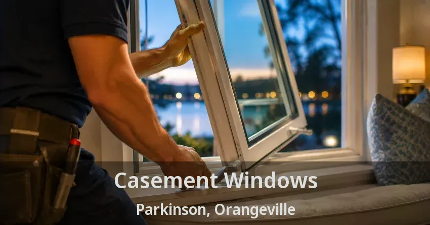 Casement Windows Parkinson, Orangeville - ON