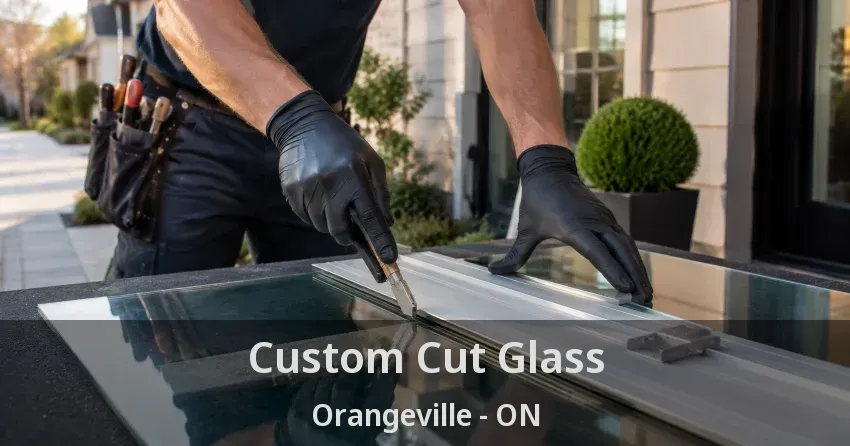 Custom Cut Glass Orangeville - ON