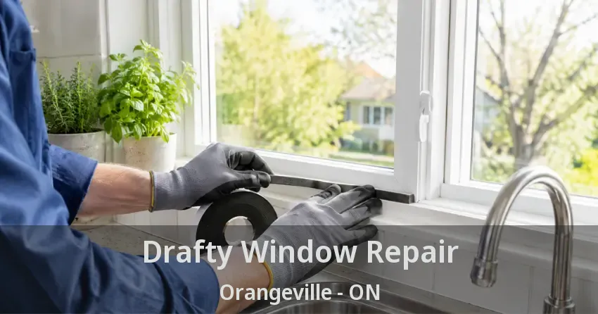 Drafty Window Repair Orangeville - ON