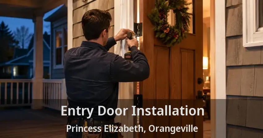 Entry Door Installation Princess Elizabeth, Orangeville - ON
