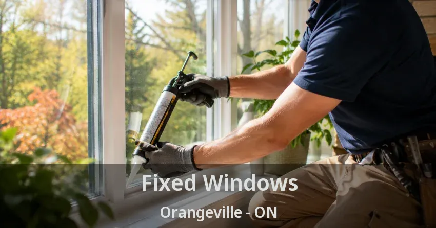 Fixed Windows Orangeville - ON
