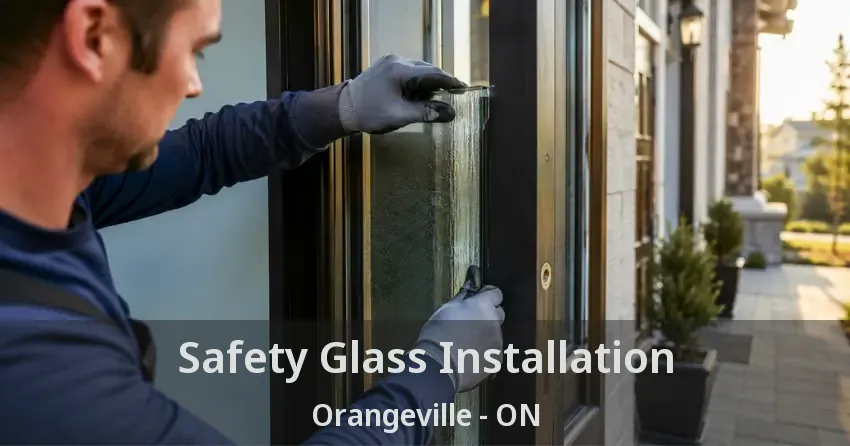 Safety Glass Installation Orangeville - ON