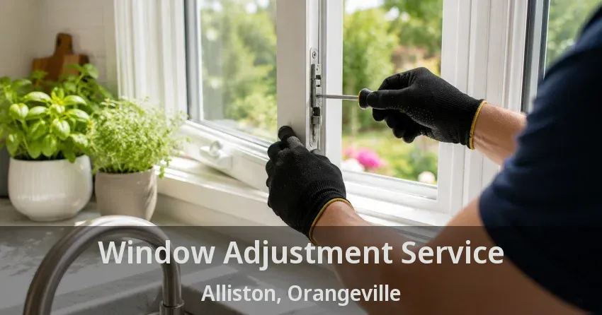 Window Adjustment Service Alliston, Orangeville - ON