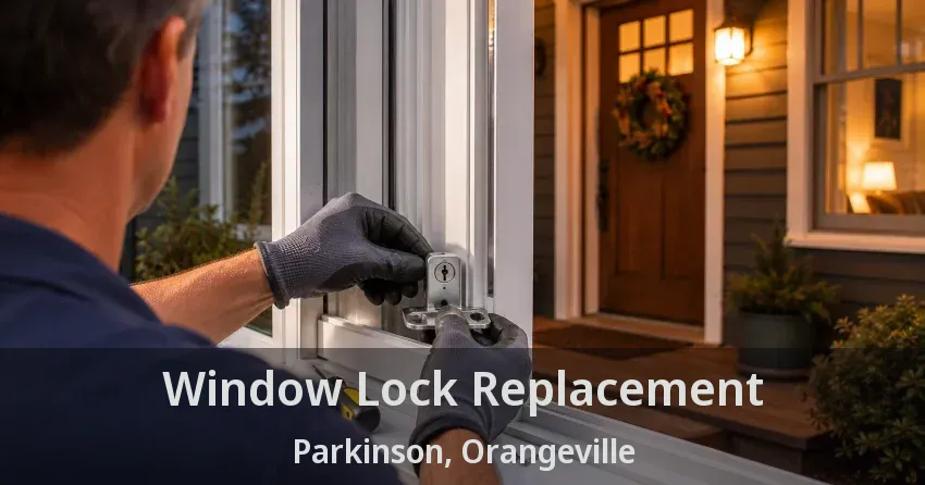 Window Lock Replacement Parkinson, Orangeville - ON